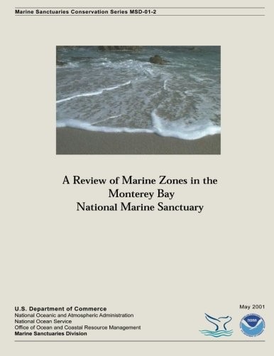 A Review of Marine Zones in the Monterey Bay National Marine Sanctuary