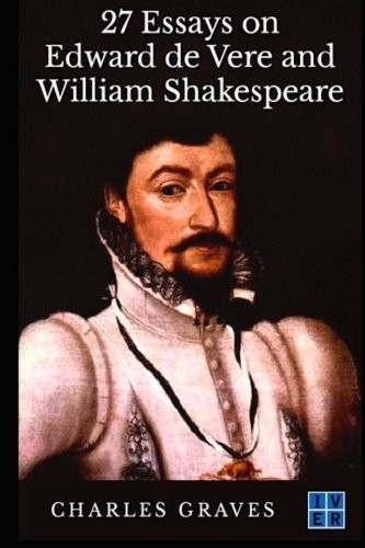 27 Essays on Edward de Vere and William Shakespeare