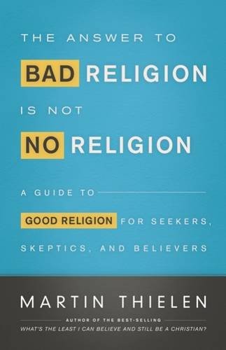 The Answer to Bad Religion Is Not No Religion - Worship and Outreach Kit