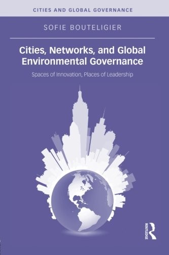 Cities, Networks, and Global Environmental Governance