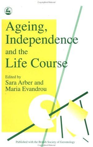 Ageing, independence, and the life course