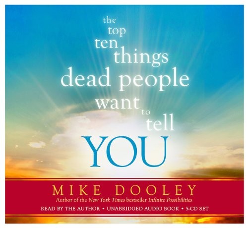 The Top Ten Things Dead People Want to Tell YOU