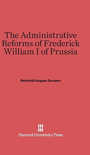 The administrative reforms of Frederick William I ofPrussia