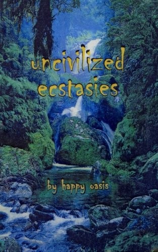 uncivilized ecstasies