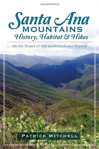Santa Ana Mountains History, Habitat and Hikes :