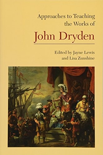 Approaches to Teaching the Works of John Dryden