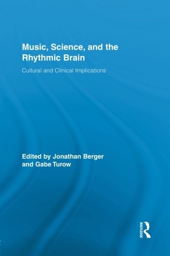 Music, Science, and the Rhythmic Brain