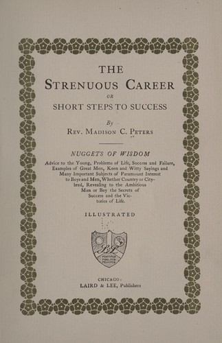 The strenuous career; or, Short steps to success