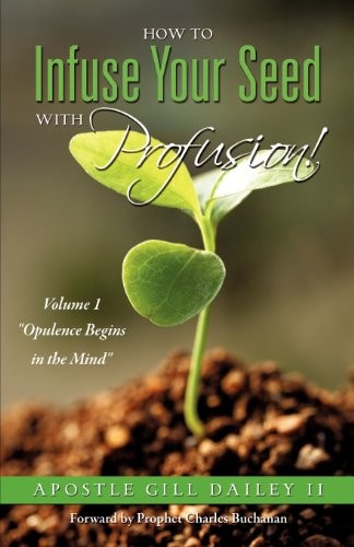 How to Infuse Your Seed with Profusion! Volume 1