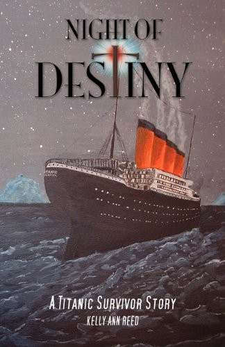 Night Of Destiny A Titanic Survivor Story