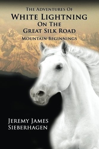 The Adventures Of White Lightning On The Great Silk Road