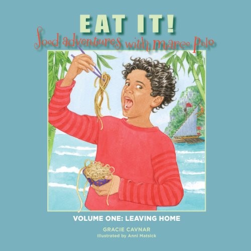 Eat It! Food Adventures with Marco Polo : Volume One