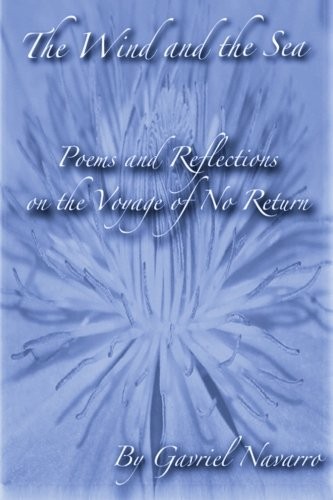 The Wind and The Sea Poems and Reflections on the Voyage of No Return