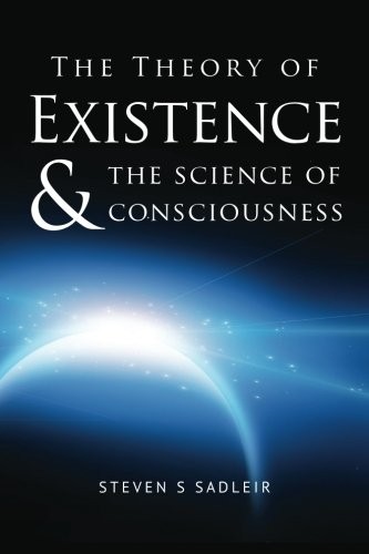 The Theory of Existence & The Science of Consciousness