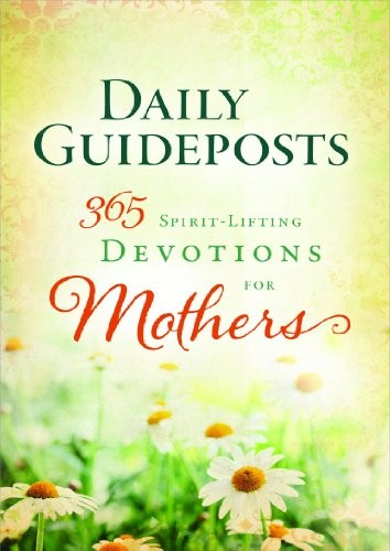 Daily Guideposts 365 Spirit-Lifting Devotions for Mothers