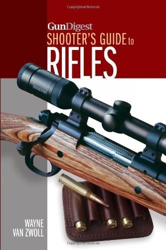 Gun Digest Shooter's Guide to Rifles by van Zwoll, Wayne  Paperback