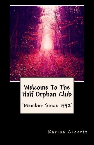 Welcome To The Half Orphan Club