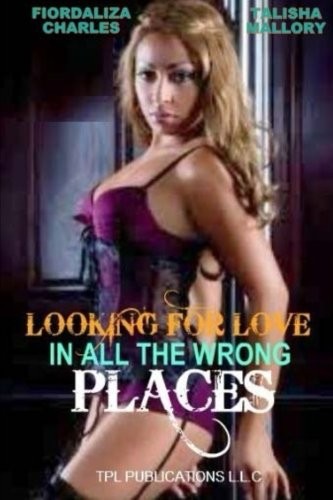 Looking For Love In All The Wrong Places