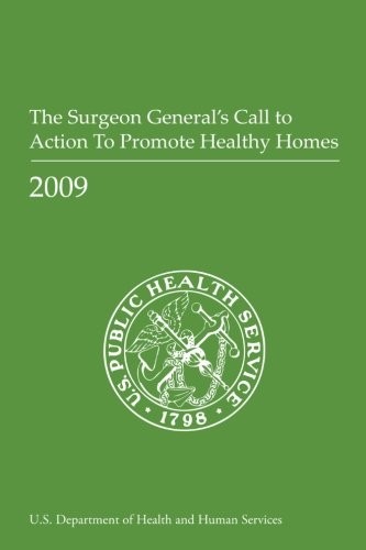 The Surgeon General's Call to Action to Promote Healthy Homes