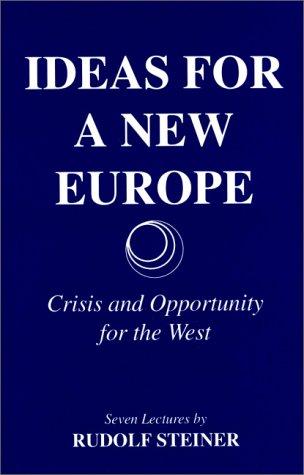 Ideas for a New Europe Crisis and Opportunity for the West