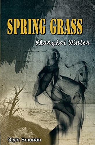 Spring Grass : Shanghai Winter : A Memoir
