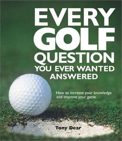 Every golf question you ever wanted answered