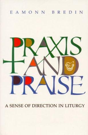 Praxis and praise