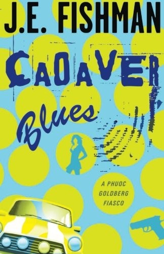 Cadaver Blues : A Phuoc Goldberg Fiasco