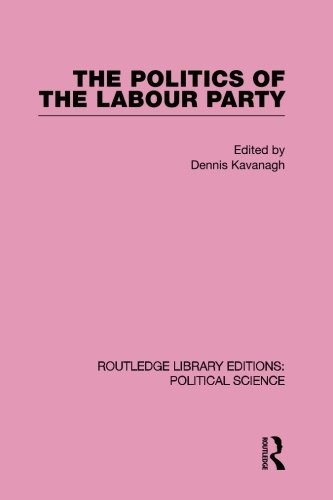 The Politics of the Labour Party Routledge Library Editions