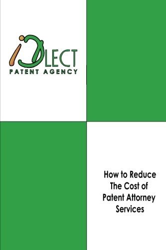 How to Reduce The Cost of Patent Attorney Services