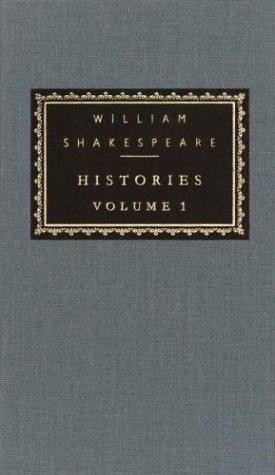 Histories. Volume I (King Henry VI. Part 1 / King Henry VI. Part 2 / King Henry VI. Part 3 / King John / King Richard III)