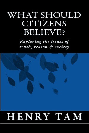 What Should Citizens Believe? exploring the issues of truth, reason & society