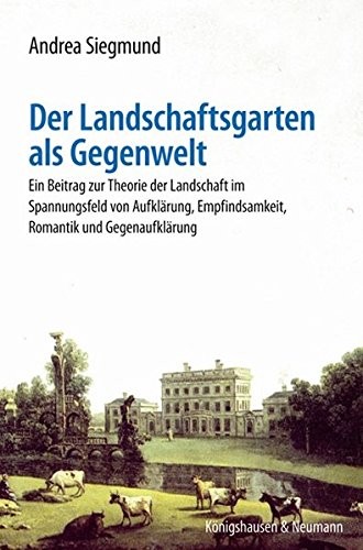 Der Landschaftsgarten als Gegenwelt