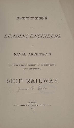 Letters from leading engineers and naval architects as to the practicability of constructing and operating a ship railway