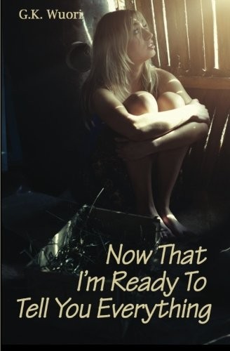 Now That I'm Ready to Tell You Everything