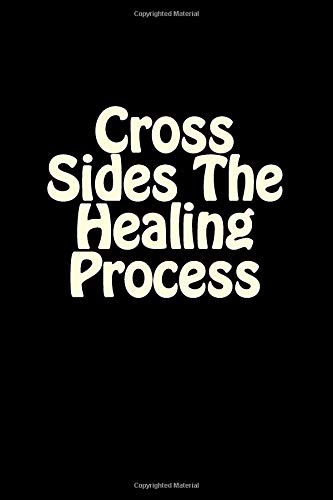 Cross Sides. The Healing Process