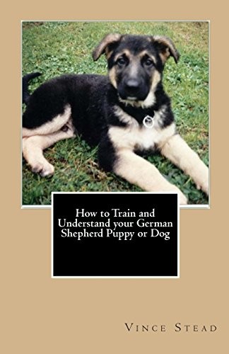 How to Train and Understand your German Shepherd Puppy or Dog