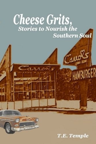 Cheese Grits, Stories to Nourish the Southern Soul