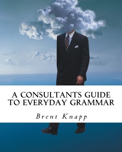 A Consultants Guide to Everyday Grammar