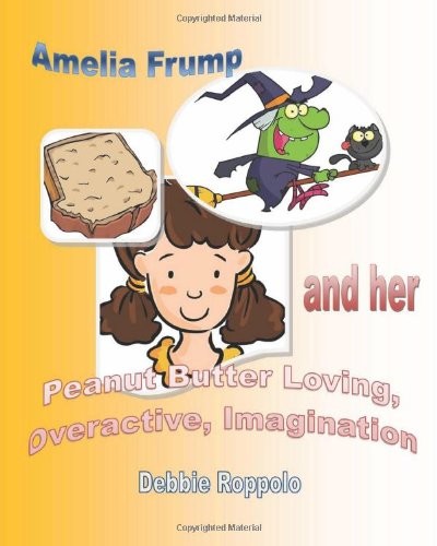 Amelia Frump & Her Peanut Butter Loving Overactive Imagination