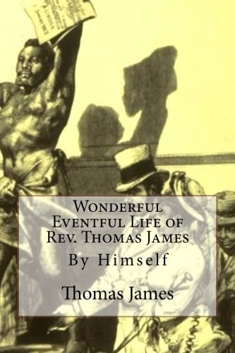 Wonderful Eventful Life of Rev. Thomas James
