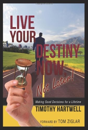 Live Your Destiny Now, Not Later!
