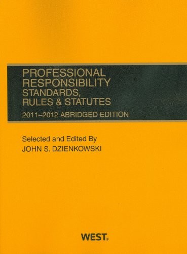 Professional Responsibility, Standards, Rules & Statutes, 2011-2012 Abridged