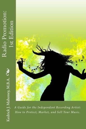 Radio Promotion : 1st Edition : A Guide for the Independent Recording Artist