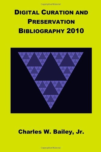Digital Curation and Preservation Bibliography 2010