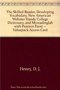 The Skilled Reader, Developing Vocabulary, New American Webster Handy College Dictionary, and MyReadingLab with Pearson eText -- Valuepack Access Card