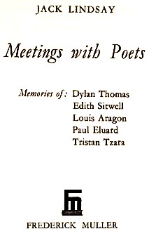 Meetings with poets: memories of Dylan Thomas, Edith Sitwell, Louis Aragon, Paul Eluard, Tristan Tzara