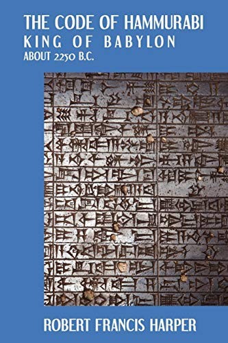 The Code of Hammurabi King of Babylon. About 2250 B.C. Autographed Text Transliteration...