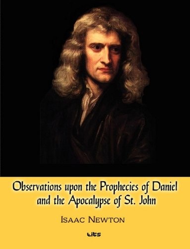 Observations Upon The Prophecies Of Daniel And The Apocalypse Of St. John
