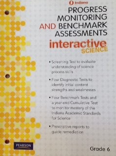 Indiana Progress Monitoring and Benchmark Assessments Interactive Science Grade 6